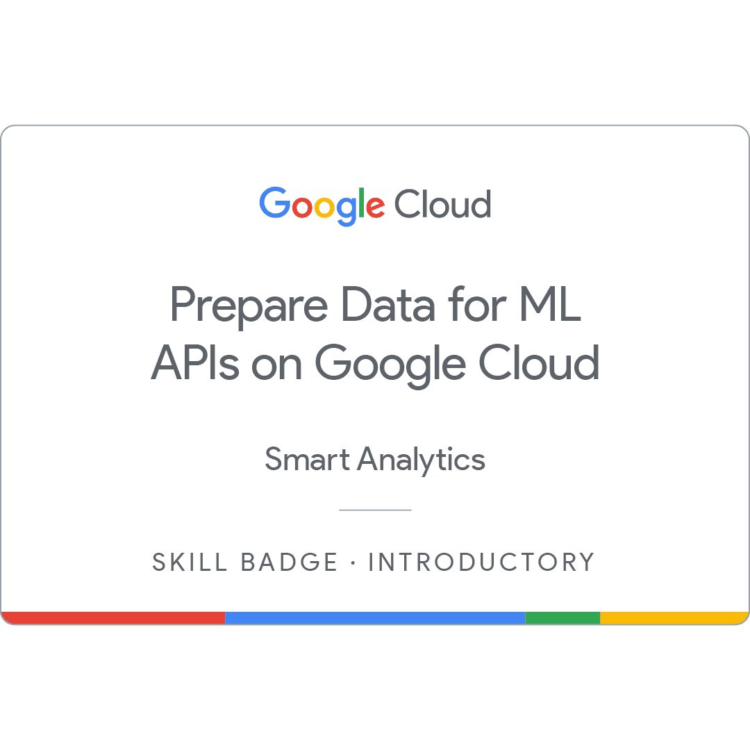 Prepare Data for ML APIs on Google Cloud skill badge